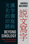 Beyond Sinology ? Chinese Writing and the Scripts of Culture