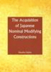 The Acquisition of Japanese Nominal Modifying Constructions