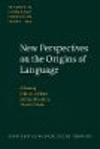 New Perspectives on the Origins of Language 