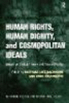 Human Rights, Human Dignity, and Cosmopolitan Ideals:Essays on Critical Theory and Human Rights