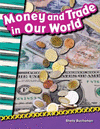 Money and Trade in Our World (Library Bound)