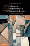 Substantive Protection Under Investment Treaties: A Legal and Economic Analysis