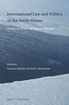 International Law and Politics of the Arctic Ocean: Essays in Honor of Donat Pharand