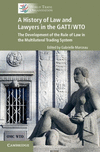 A History of Law and Lawyers in the GATT/WTO: The Development of the Rule of Law in the Multilateral Trading System