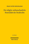 Die Religios-Weltanschauliche Neutralitat Des Strafrechts: Zur Strafrechtlichen Beobachtung Religioser Pluralitat