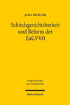 Schiedsgerichtsbarkeit und Reform der EuGVVO.:Standort Europa zwischen Stagnation und Fortschritt.