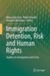 Immigration Detention, Risk and Human Rights:Studies on Immigration and Crime