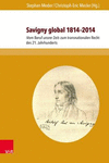 Savigny Global (1814-2014): Vom Beruf Unsrer Zeit Zum Transnationalen Recht Des 21. Jahrhunderts