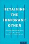 Detaining the Immigrant Other