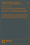 Der Schutz Des Publizistischen Systems VOR Werbeplatzierungen: Gesetzgeberische Spielraume Und Verfassungsrechtliche Grenzen Bei Der Regulierung Von P