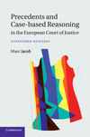 Precedents and Case-Based Reasoning in the European Court of Justice:Unfinished Business