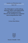 Die Zulässigkeit von Herstellung, Nutzung, Import und Implantation nukleozytoplasmatischer Mensch-Tier-Hybride aus rechtlicher und rechtspolitischer Sicht