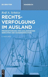 Rechtsverfolgung Im Ausland: Prozessfuhrung VOR Auslandischen Gerichten Und Schiedsgerichten