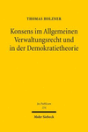 Konsens Im Allgemeinen Verwaltungsrecht Und in Der Demokratietheorie: Untersuchungen Zur Phanomenologie Gruppenpluraler Konsensverwaltung Unter Besond