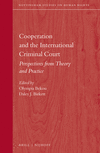 Cooperation and the International Criminal Court: Perspectives from Theory and Practice