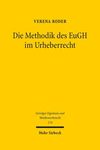 Die Methodik Des Eugh Im Urheberrecht: Die Autonome Auslegung Des Gerichtshofs Der Europaischen Union Im Spannungsverhaltnis Zum Nationalen Recht