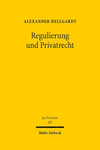 Regulierung Und Privatrecht:Staatliche Verhaltenssteuerung Mittels Privatrecht Und Ihre Bedeutung Fur Rechtswissenschaft, Gesetzgebung Und Rechtsanwendung
