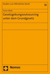 Gesetzgebungsoutsourcing Unter Dem Grundgesetz