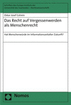 Das Recht Auf Vergessenwerden ALS Menschenrecht: Hat Menschenwurde Im Informationszeitalter Zukunft?