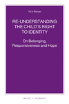 Re-Understanding the Child S Right to Identity: On Belonging, Responsiveness and Hope