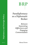 Paradiplomacy as a Diplomatic Broker: Between Separating Differences and Engaging Commonalities