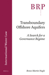 Transboundary Offshore Aquifiers: A Search for a Governance Regime