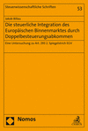 Die Steuerliche Integration Des Europaischen Binnenmarktes Durch Doppelbesteuerungsabkommen: Eine Untersuchung Zu Art. 293 2. Spiegelstrich Egv