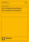 Der Schadensnachweis bei Hardcore-Kartellen:Ermittlung und prozessuale Feststellung kartellbedingter Preishohenschaden im Rahmen von privaten Schadenersatzklagen unmittelbarer Kartellabnehmer aufgrund von  33 Abs. 3 GWB