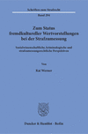 Zum Status fremdkultureller Wertvorstellungen bei der Strafzumessung:Sozialwissenschaftliche, kriminologische und strafzumessungsrechtliche Perspektiven