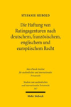 Die Haftung Von Ratingagenturen Nach Deutschem, Franzosischem, Englischem Und Europaischem Recht