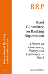 Basel Committee on Banking Supervision:A Primer on Governance, History, and Legitimacy -- Part I