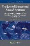 The Law of Unmanned Aircraft System:An Introduction to the Current and Future Regulation under Regional, National and International Law