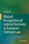 Mutual Recognition of Judicial Decisions in European Criminal Law