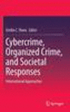 Cybercrime, Organized Crime, and Societal Responses:International Approaches