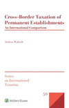 Cross-Border Taxation of Permanent Establishments:An International Comparison