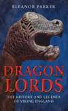 Dragon Lords:The History and Legends of Viking England