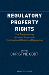 Regulatory Property Rights: The Transforming Notion of Property in Transnational Business Regulation