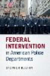 Federal Intervention in American Police Departments