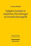 Religiose Symbole in Staatlichen Einrichtungen ALS Grundrechtseingriffe