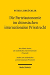 Die Parteiautonomie Im Chinesischen Internationalen Privatrecht:Das Recht Der Volksrepublik China Im Lichte Eines Vergleichs Mit Deutschem Und Europaischem Kollisionsrecht