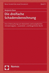 Die dreifache Schadensberechnung:Eine Untersuchung zum deutschen und europäischen Immaterialgüter-, Lauterkeits- und Bürgerlichen Recht