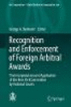 Recognition and Enforcement of Foreign Arbitral Awards:The Interpretation and Application of the New York Convention by National Courts