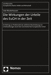 Die Wirkungen der Urteile des EuGH in der Zeit:Ein Beitrag zur Problematik der zeitlichen Beschränkung von Urteilswirkungen durch den Gerichtshof der Europäischen Union