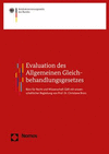 Evaluation des Allgemeinen Gleichbehandlungsgesetzes:erstellt im Auftrag der Antidiskriminierungsstelle des Bundes vom Büro für Recht und Wissenschaft GbR mit wissenschaftlicher Begleitung von Prof. Dr. Christiane Brors