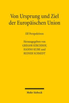 Von Ursprung Und Ziel Der Europaischen Union: Elf Perspektiven