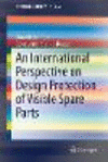 An International Perspective on Design Protection of Visible Spare Parts