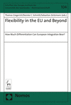 Flexibility in the EU and Beyond:How Much Differentiation Can European Integration Bear?