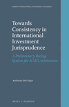 Towards Consistency in International Investment Jurisprudence: A Preliminary Ruling System for ICSID Arbitration