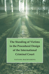 The Standing of Victims in the Procedural Design of the International Criminal Court