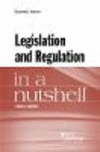 Legislation and Regulation in a Nutshell